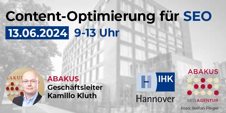 IHK Hannover Seminar mit Kamillo Kluth von ABAKUS Internet Marketing GmbH - Content-Optimierung für SEO - 13.06.2024